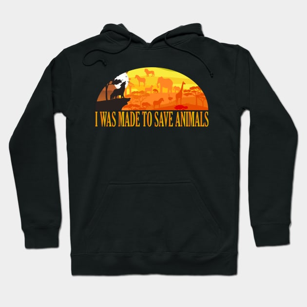 I Was Made To Save Animals Hoodie by Gtrx20